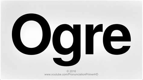 ogre pronunciation|how to pronounce orge.